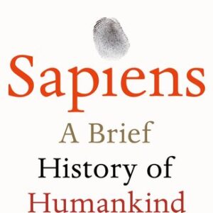 Sapiens: A Brief History of Humankind Yuval Noah Harari