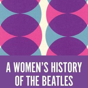 A Women’s History of the Beatles Christine Feldman-Barrett