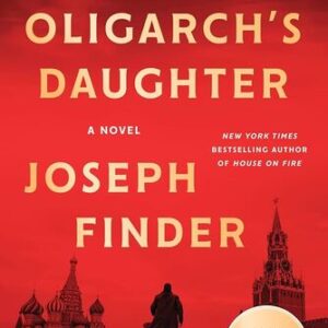 The Oligarch’s Daughter Joseph Finder