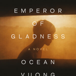The Emperor of Gladness Ocean Vuong