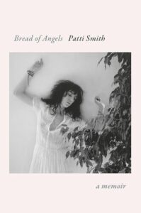 Bread of Angels: A Memoir Patti Smith