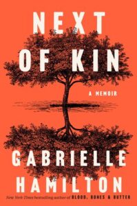 Next of Kin: A Memoir Gabrielle Hamilton