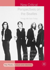 New Critical Perspectives on the Beatles: Things We Said Today Kenneth Womack