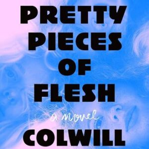 We Pretty Pieces of Flesh Colwill Brown
