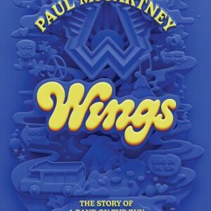 Wings: The Story of a Band on the Run Paul McCartney