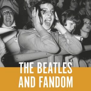 Beatles and Fandom, The: ex, Death and Progressive Nostalgia Richard Mills