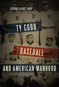 Ty Cobb, Baseball, and American Manhood Steven Elliott Tripp