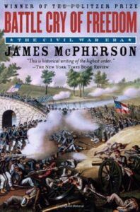 Battle Cry of Freedom: The Civil War Era James M. McPherson