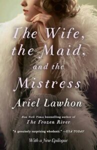 The Wife, the Maid, and the Mistress Ariel Lawhon