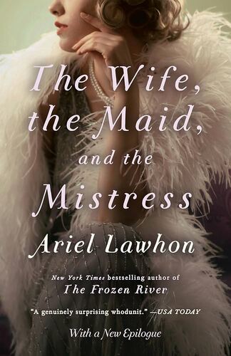 The Wife, the Maid, and the Mistress Ariel Lawhon