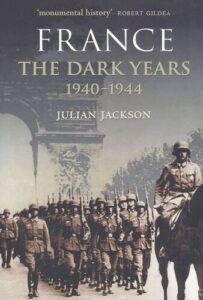 France: The Dark Years, 1940-1944 Julian T. Jackson