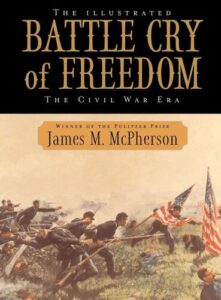 The Illustrated Battle Cry of Freedom: The Civil War Era James M. McPherson