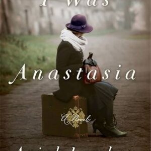 I Was Anastasia Ariel Lawhon