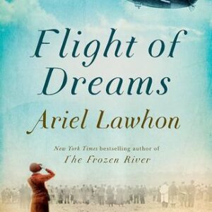 Flight of Dreams Ariel Lawhon
