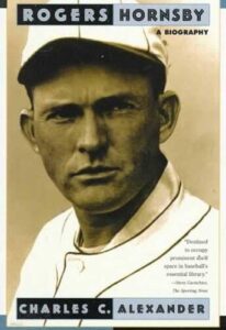 Rogers Hornsby: A Biography Charles C. Alexander