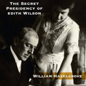 Madam President: The Secret Presidency of Edith Wilson William Elliott azelgrove