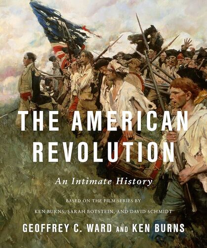 The American Revolution: An Intimate History  Geoffrey C. Ward