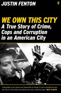 We Own This City: A True Story of Crime, Cops and Corruption in an American City Justin Fenton