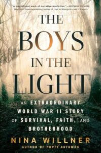 The Boys in the Light: An Extraordinary World War II Story of Survival, Faith, and Brotherhood Nina Willner
