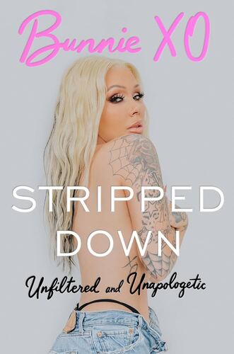 Stripped Down: Unfiltered and Unapologetic – A Modern-Day Memoir from the Trailer Parks of Vegas to Nashville and Podcast Stardom Bunnie Xo
