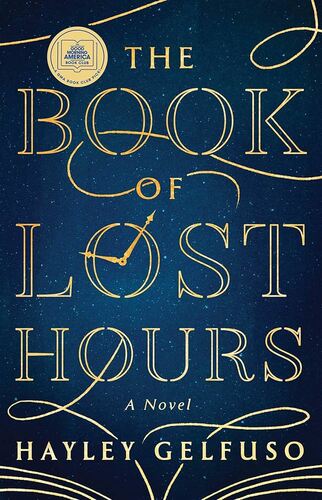 The Book of Lost Hours: A GMA Book Club Pick Hayley Gelfuso