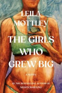The Girls Who Grew Big Leila Mottley