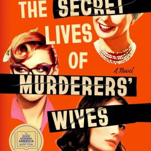The Secret Lives of Murderers’ Wives Elizabeth Arnott