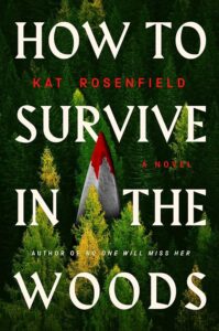 How to Survive in the Woods Kat Rosenfield