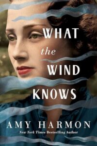 What the Wind Knows Amy Harmon