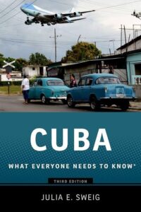 Cuba: What Everyone Needs to Know  Julia E. Sweig