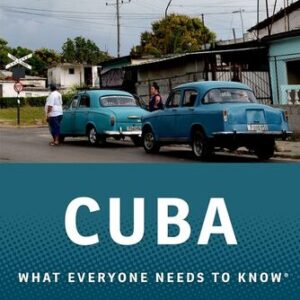 Cuba: What Everyone Needs to Know  Julia E. Sweig