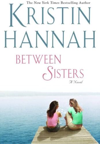 Between Sisters Kristin Hannah