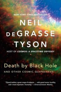 Death by Black Hole: And Other Cosmic Quandaries  Neil deGrasse Tyson