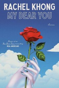 My Dear You: Stories Rachel Khong