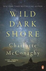 Wild Dark Shore  Charlotte McConaghy